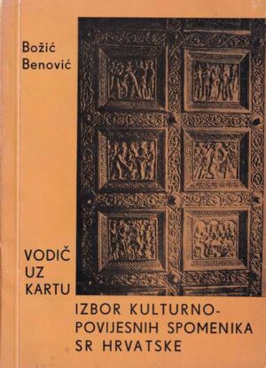 branko božić i slavko benožić: vodič uz kartu - izbor kulturno-povijesnih spomenika sr hrvatske