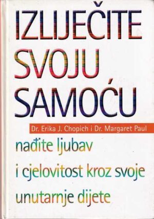 erika j. chopich i margaret paul: izliječite svoju samoću