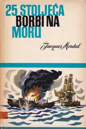 jacques mordal: 25 stoljeća borbi na moru