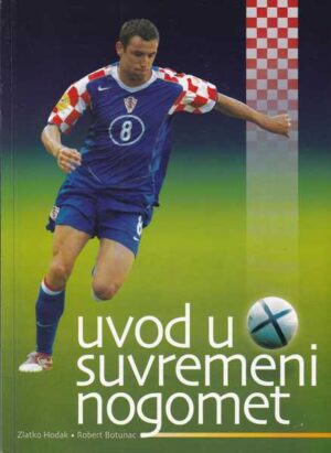 zlatko hodak i robert botunac-uvod u suvremeni nogomet