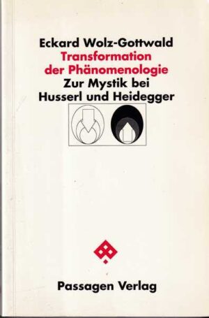 eckard wolz-gottwald-transformation der phanomenologie zur mystik bei husserl und heidegger