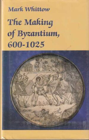 mark whittow-the making of byzantium 600-1025