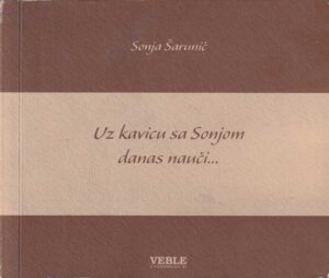 sonja Šarunić-uz kavicu sa sonjom danas nauči...[s potpisom]