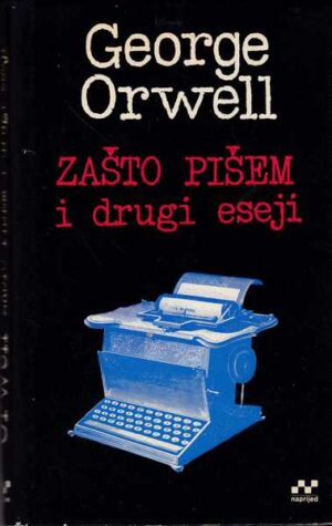 george orwell-zašto pišem i drugi eseji