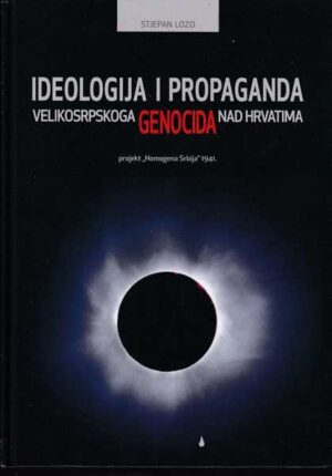 stjepan lozo-ideologija i propaganda velikosrpskoga genocida nad hrvatima