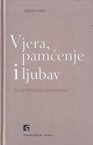 stjepan pavić: vjera, pamćenje i ljubav