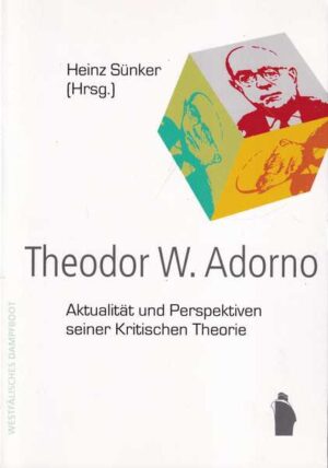 heinz suenker: theodor w. adorno- aktualität und perspektiven seiner kritischen theorie