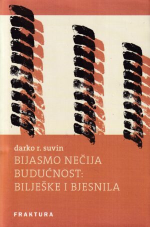 darko r. suvin-bijasmo nečija budućnost: bilješke i bjesnila ( 1938-2022 )