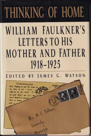 thinking of home: wiliam faulkner's letters to his mother and father 1918-1925