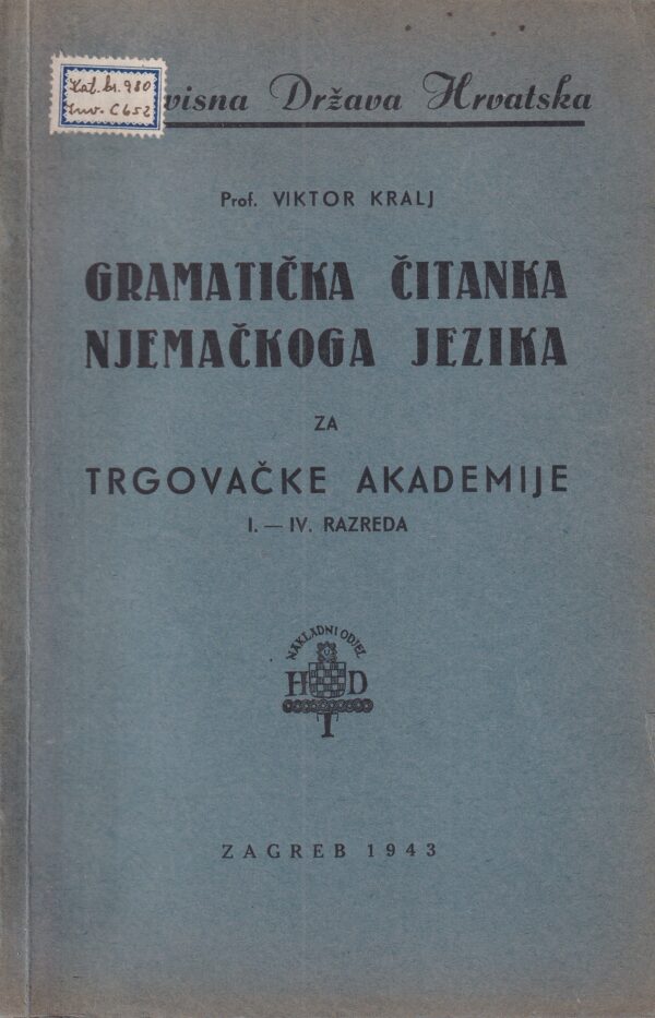 viktor kralj-gramatička čitanka njemačkoga jezika za trgovačke akademije i.-iv. razreda