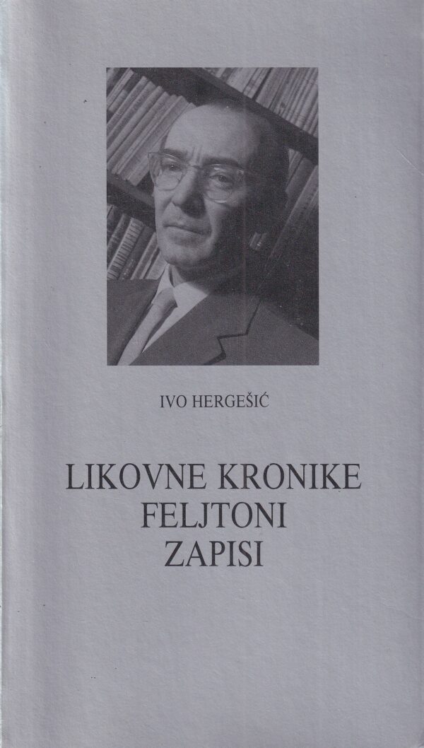 ivo hergešić: likovne kronike, feljtoni, zapisi