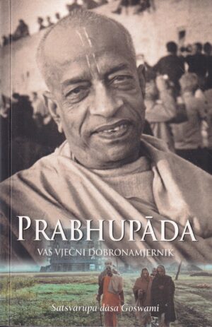 satsvarupa dasa goswami: prabhupada - vaš vječni dobronamjernik