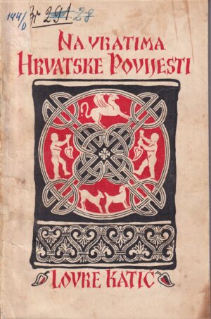 lovre katić: na vratima hrvatske povijesti