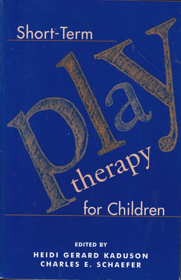 heidi gerard kaduson, charles e. schaefer: short-term play ttherapy for chidren