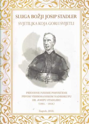 sluga božji josip stadler - svjetiljka koja gori i svijetli