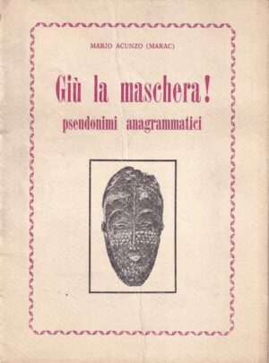 mario acunzo: giu la maschera!-pseudonimi anagrammatici