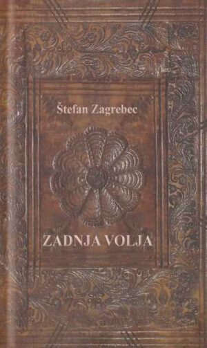 Štefan zagrebec-zadnja volja