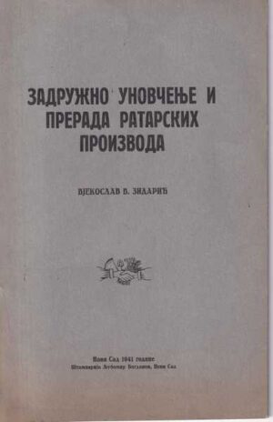 vjekoslav v. zidarić: zadružno unovčenje i prerada ratarskih proizvoda