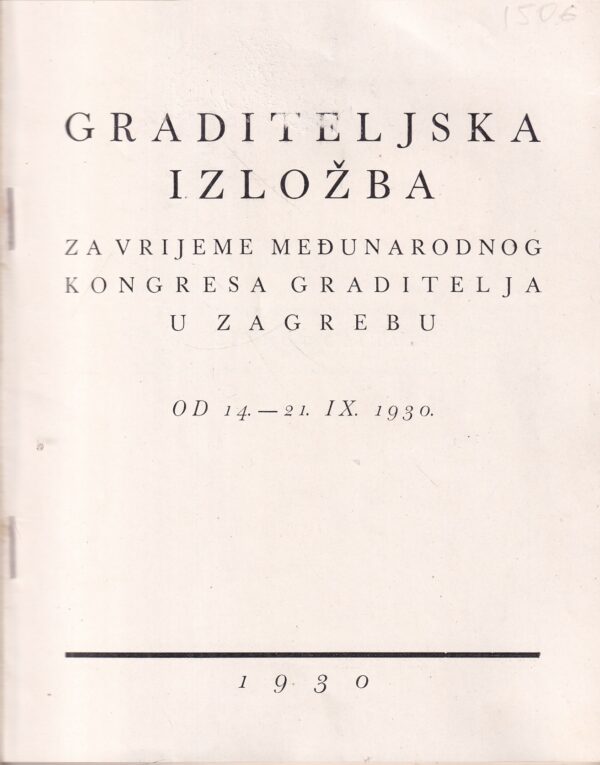 planić, tomašević: graditeljska izložba za vrijeme međunarodnog kongresa graditelja u zagrebu od 14.-21. ix. 1930.