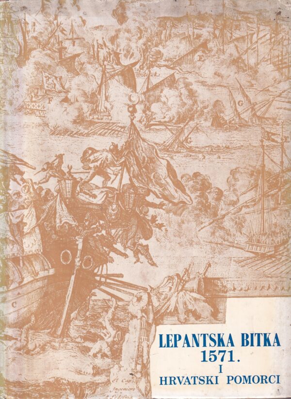 grga novak i vjekoslav maštrović: lepantska bitka 1571. i hrvatski pomorci