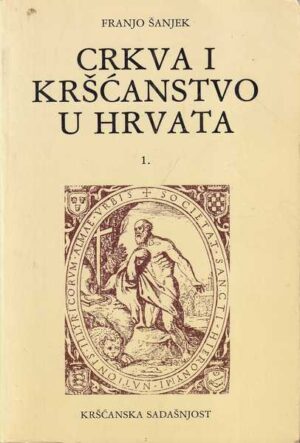 franjo Šanjek: crkva i kršćanstvo u hrvata 1. srednji vijek