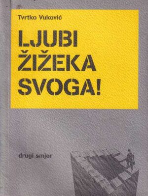 tvrtko vuković: ljubi Žižeka svoga