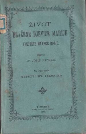 josip pazman: Život blažene djevice  marije presvete matere božje