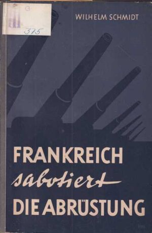 wilhelm schmidt: frankreich sabotiert die abrustung