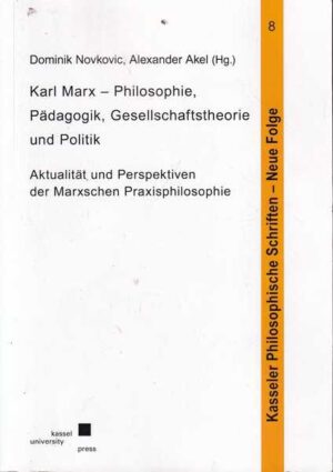 dominik novkovic, alexander akel: karl marx - philosophie, padagogik, gesellschaftstheorie und politik