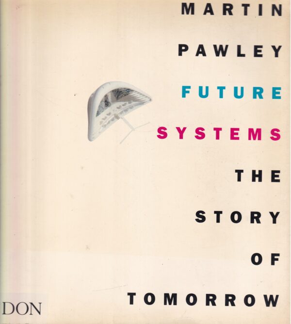 martin pawley: future systems the story of tomorrow