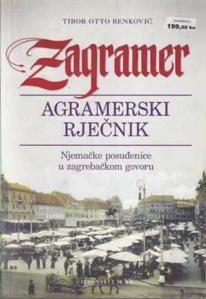 tibor otto benković: zagramer - agramerski rječnik