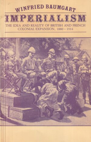 winfried baumgart: imperialism -the idea and reality of british and french colonial expansion, 1880-1914.