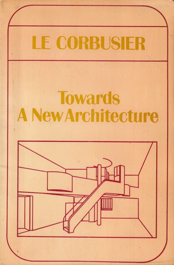 le corbusier: towards a new architecture