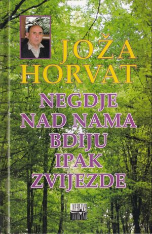 joža horvat: negdje nad nama bdiju ipak zvijezde [s potpisom autora]