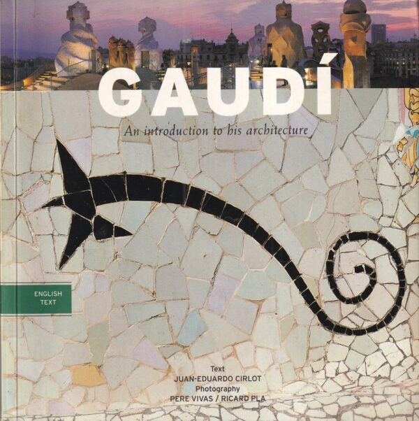 cirlot, vivas, pla: gaudi - an introduction to his arhitecture