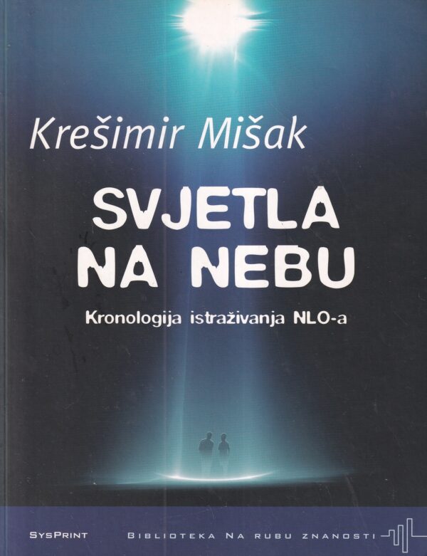 krešimir mišak: svjetla na nebu - kronologija istraživanja nlo-a