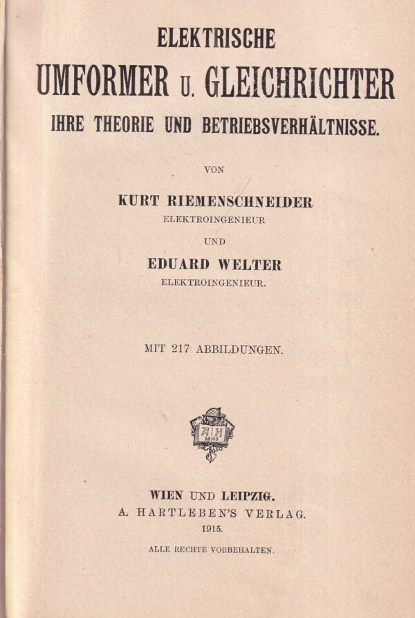 kurt riemenschneider i eduard welter: elektrische umformer u. gleichrichter ihre theorie und betriebsverhaltnisse