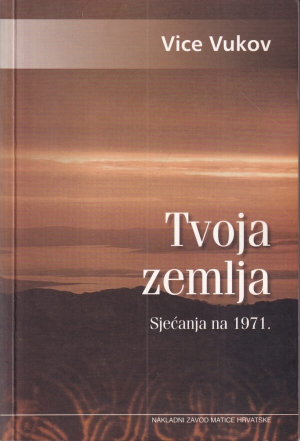 vice vukov: tvoja zemlja - sjećanja na 1971.