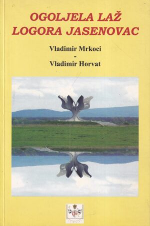 vladimir mrkoci i vladimir horvat: ogoljela laž logora jasenovac