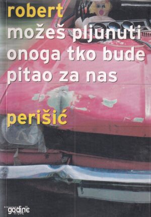 robert perišić: možeš pljunuti onoga tko bude pitao za nas