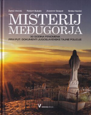 zvonimir despot (ur.): misterij međugorja - 30 godina fenomena