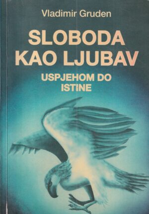 vladimir gruden: sloboda kao ljubav - uspjehom do istine