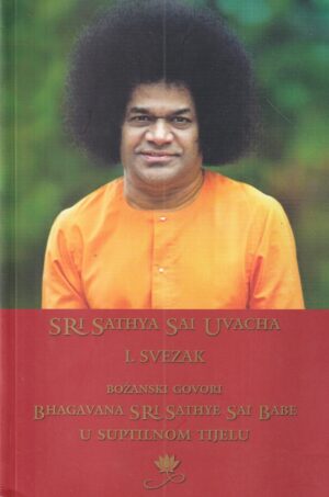 sri sathya sai uvacha: božanski govori bhagavana sri sathye sai babe u suptilnom tijelu