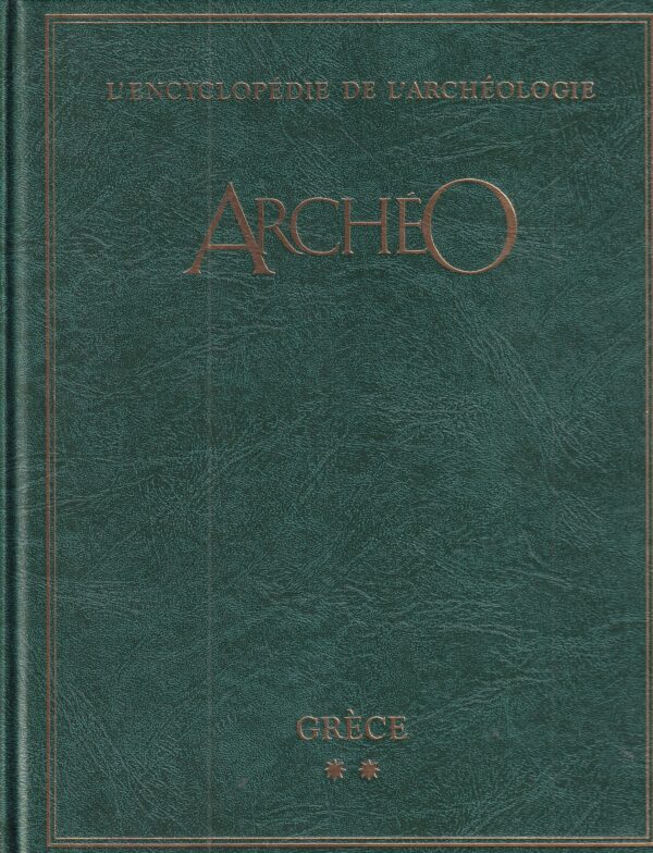 jean-pierre tubergue (ur.): archéo l'encyclopédie de l'archéologie à la recherche des civilisations disparues - grèce 1-2