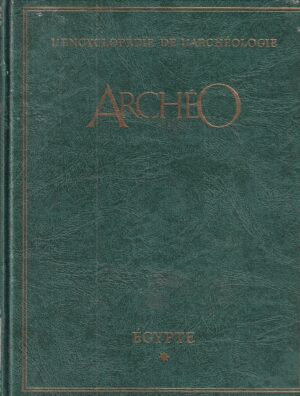 jean-pierre turbergue (ur.): archéo l'encyclopédie de l'archéologie à la recherche des civilisations disparues - egypte 1-2