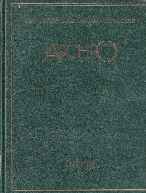 jean-pierre turbergue (ur.): archéo l'encyclopédie de l'archéologie à la recherche des civilisations disparues - egypte 1-2