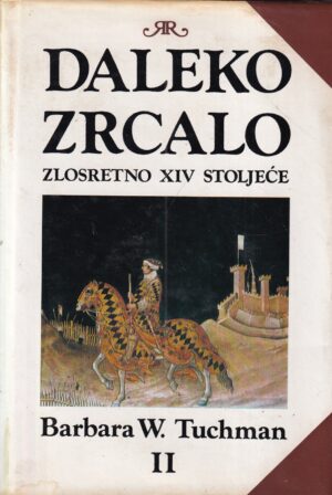 barbara w. tuchman: daleko zrcalo - zlosretno xiv stoljeće 2