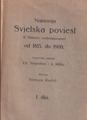 ch. seignobos i a. metin: najnovija svjetska poviest od 1815. do 1900. (prijevod stjepan radić) i. dio