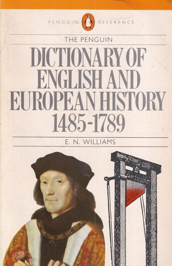 e. n. williams: the penguin dictionary of english and european history 1485-1789