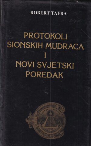 robert tafra: protokoli sionskim mudraca i novi svjetski poredak